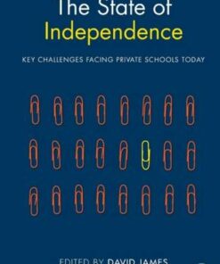 The State of Independence: Key Challenges Facing Private Schools Today - David James - 9780815352419