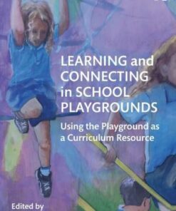 Learning and Connecting in School Playgrounds: Using the Playground as a Curriculum Resource - Llyween Couper (University of Canterbury