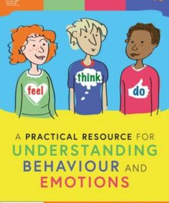 A Practical Resource for Understanding Behaviour and Emotions - Liz Bates (Independent education consultant) - 9781032059419