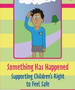 Something Has Happened: Supporting Children's Right to Feel Safe - Liz Bates (Independent education consultant) - 9781032069203