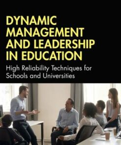 Dynamic Management and Leadership in Education: High Reliability Techniques for Schools and Universities - Anthony Kelly (University of Southampton