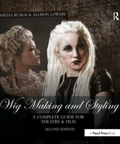 Wig Making and Styling: A Complete Guide for Theatre & Film - Martha Ruskai - 9781032179605