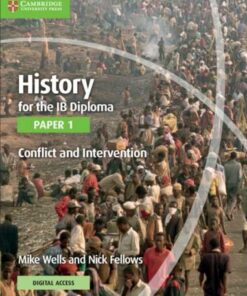 History for the IB Diploma Paper 1 Conflict and Intervention with Digital Access (2 Years) - Mike Wells - 9781108760485