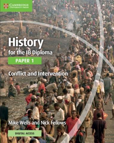 History for the IB Diploma Paper 1 Conflict and Intervention with Digital Access (2 Years) - Mike Wells - 9781108760485