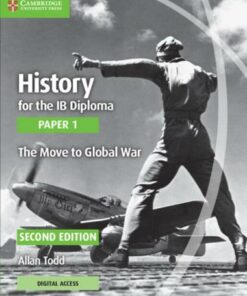 History for the IB Diploma Paper 1 The Move to Global War with Digital Access (2 Years) - Allan Todd - 9781108760515