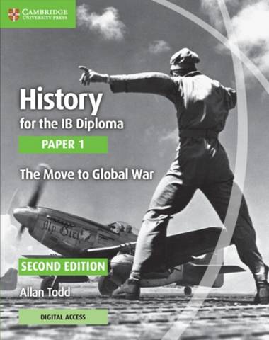 History for the IB Diploma Paper 1 The Move to Global War with Digital Access (2 Years) - Allan Todd - 9781108760515
