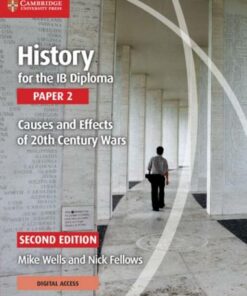 History for the IB Diploma Paper 2 Causes and Effects of 20th Century Wars with Digital Access (2 Years) - Mike Wells - 9781108760539