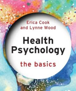 Health Psychology: The Basics - Erica Cook (University of Bedfordshire