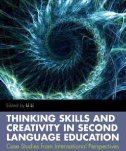 Thinking Skills and Creativity in Second Language Education: Case Studies from International Perspectives - Li Li - 9781138297944