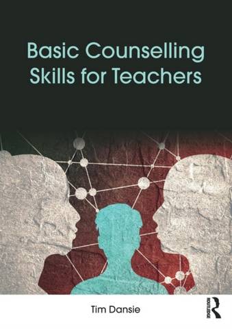 Basic Counselling Skills for Teachers - Tim Dansie (Education Consultant