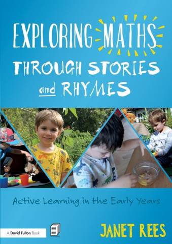 Exploring Maths through Stories and Rhymes: Active Learning in the Early Years - Janet Rees - 9781138322196