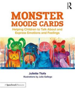 Monster Moods Cards: Helping Children to Talk About and Express Emotions and Feelings - Juliette Ttofa (Specialist Educational Psychologist