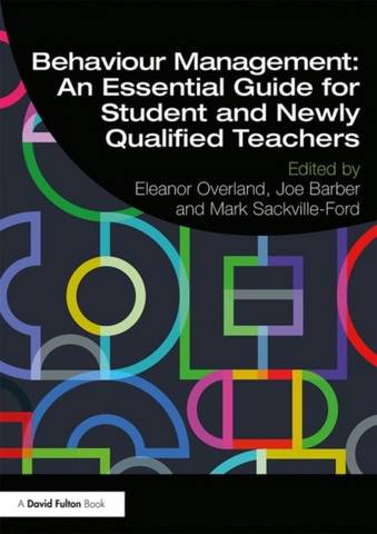 Behaviour Management: An Essential Guide for Student and Newly Qualified Teachers - Eleanor Overland - 9781138392649