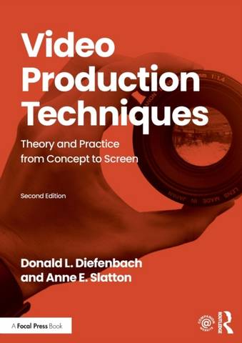 Video Production Techniques: Theory and Practice from Concept to Screen - Donald L. Diefenbach - 9781138484566