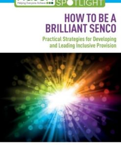 How to Be a Brilliant SENCO: Practical strategies for developing and leading inclusive provision - Helen Curran (Bath Spa University