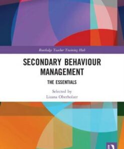 Secondary Behaviour Management: The Essentials - Lizana Oberholzer - 9781138491342