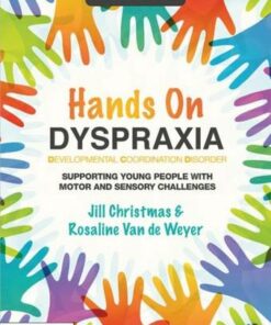 Hands on Dyspraxia: Developmental Coordination Disorder: Supporting Young People with Motor and Sensory Challenges - Jill Christmas - 9781138600973