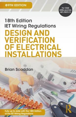 18th Edition IET Wiring Regulations: Design and Verification of Electrical Installations - Brian Scaddan - 9781138606005