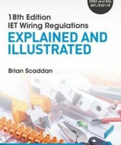 IET Wiring Regulations: Explained and Illustrated: Explained and Illustrated - Brian Scaddan - 9781138606050