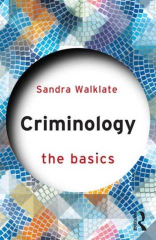 Criminology: The Basics - Sandra Walklate - 9781138803442