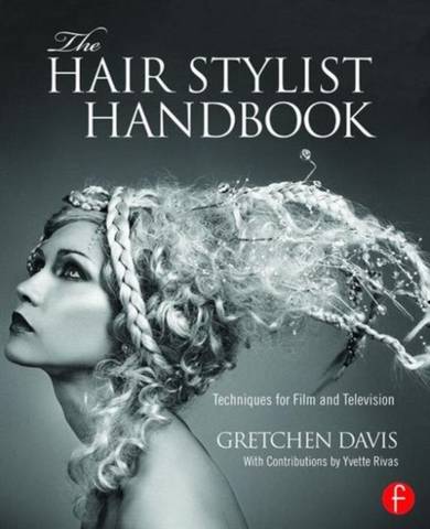 The Hair Stylist Handbook: Techniques for Film and Television - Gretchen Davis (Freelance Makeup Artist and Writer