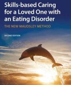 Skills-based Caring for a Loved One with an Eating Disorder: The New Maudsley Method - Janet Treasure (South London and Maudsley Hospital and Professor at Kings College London
