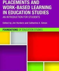 Placements and Work-based Learning in Education Studies: An introduction for students - Jim Hordern (Bath Spa University