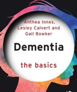 Dementia: The Basics - Anthea Innes - 9781138897762