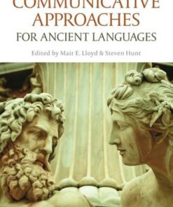 Communicative Approaches for Ancient Languages - Mair E. Lloyd (Open University