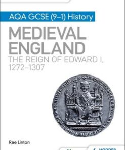 My Revision Notes: AQA GCSE (9-1) History: Medieval England: the reign of Edward I