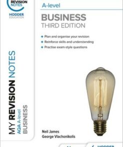 My Revision Notes: AQA A-level Business: Third Edition - Neil James - 9781398311909