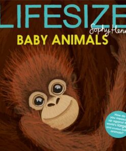 Lifesize Baby Animals - Sophy Henn - 9781405299497