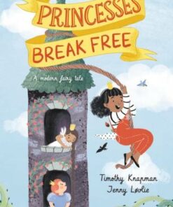 Princesses Break Free - Timothy Knapman - 9781406387605