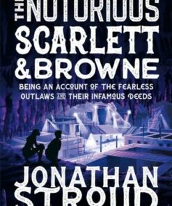 The Notorious Scarlett and Browne - Jonathan Stroud - 9781406394825