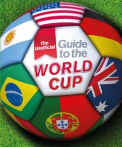 The Unofficial Guide to the World Cup - Paul Mason - 9781445155999