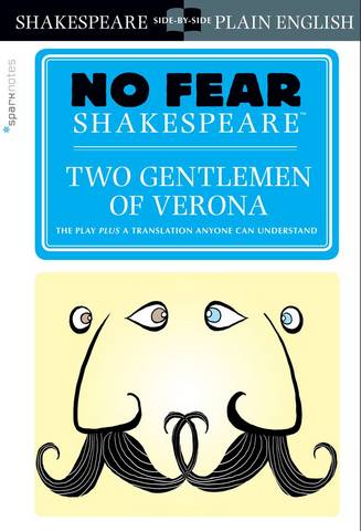 No Fear Shakespeare: Two Gentlemen of Verona - SparkNotes - 9781454928072