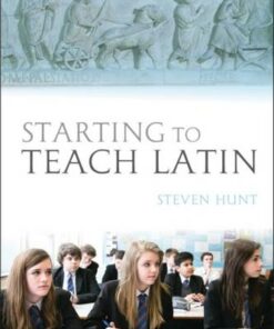 Starting to Teach Latin - Steven Hunt - 9781472537911