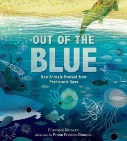 Out of the Blue: How Animals Evolved from Prehistoric Seas - Elizabeth Shreeve - 9781529504101