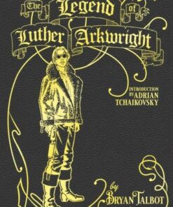 The Legend of Luther Arkwright: With an Introduction by Adrian Tchaikovsky - Bryan Talbot - 9781787332324