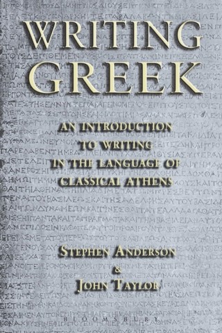 Writing Greek: An Introduction to Writing in the Language of Classical Athens - Stephen Anderson (University of Oxford
