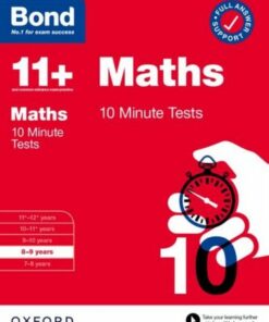 Bond 11+: Bond 11+ Maths 10 Minute Tests with Answer Support 8-9 years - Sarah Lindsay - 9780192784971