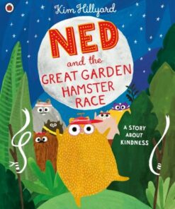 Ned and the Great Garden Hamster Race: a story about kindness - Kim Hillyard - 9780241413418