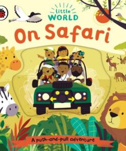 Little World: On Safari: A push-and-pull adventure - Samantha Meredith - 9780241446010