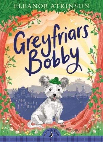 Greyfriars Bobby - Eleanor Atkinson - 9780241481769