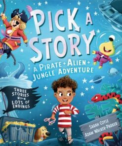 Pick a Story: A Pirate Alien Jungle Adventure - Sarah Coyle - 9781405299046