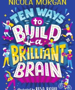 Ten Ways to Build a Brilliant Brain - Nicola Morgan - 9781406395419