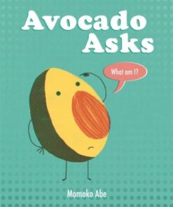 Avocado Asks: What Am I? - Momoko Abe - 9781408358238