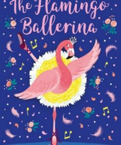 The Flamingo Ballerina - Bella Swift - 9781408360835