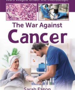The War Against Cancer - Sarah Eason - 9781427151353