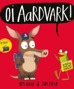 Oi Aardvark! - Kes Gray - 9781444955910